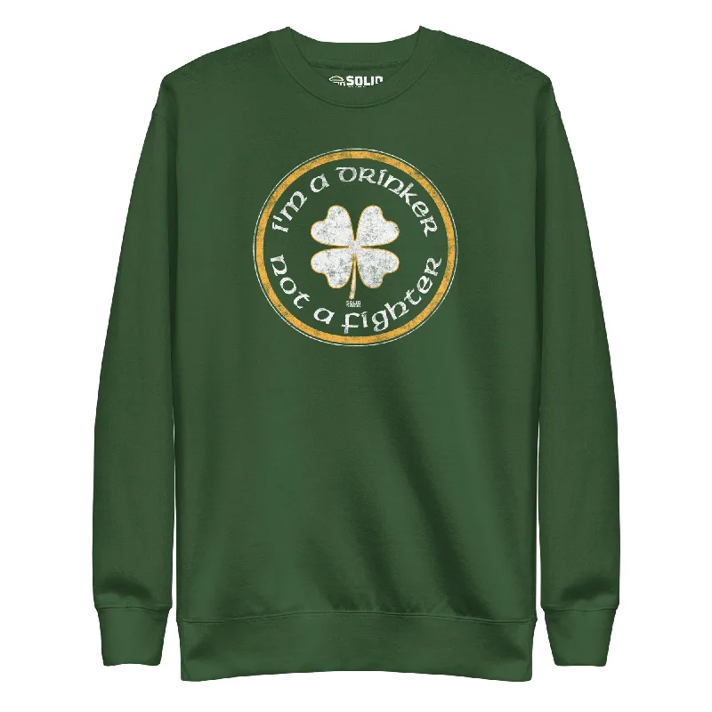 I'm a Drinker Not a Fighter Classic Fleece Sweatshirt